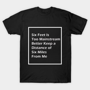Keep a Distance of Six Miles Funny T-Shirt